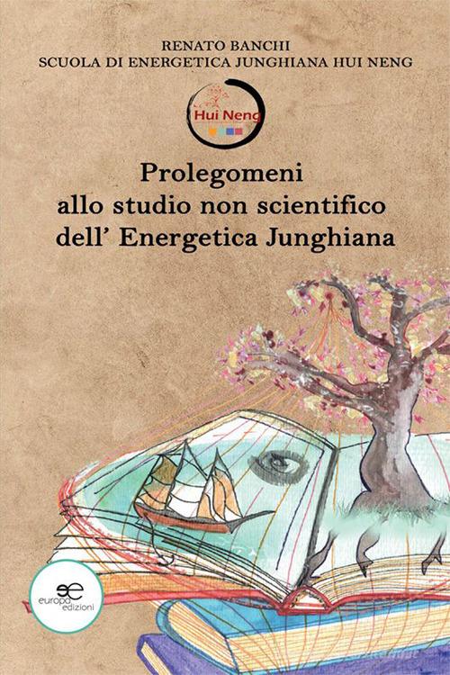 Prolegomeni allo studio non scientifico dell'energetica junghiana di Renato Banchi edito da Europa Edizioni