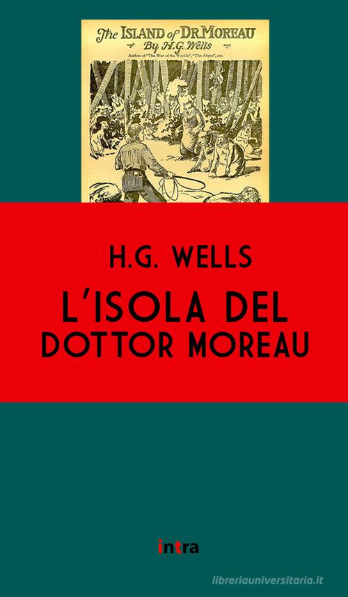 L' isola del dottor Moreau di Herbert George Wells edito da Intra