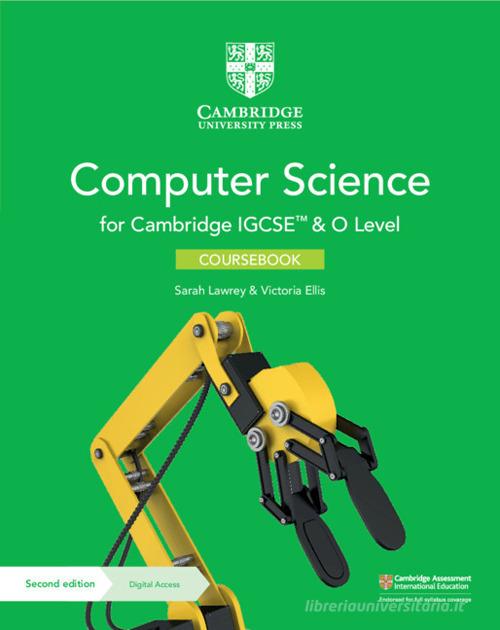Cambridge IGCSE and O level computer science. Coursebook. Per le Scuole superiori. Con e-book di Sarah Lawrey, Victoria Ellis, Chris Roffey edito da Cambridge