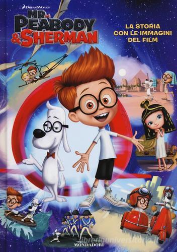 Mr. Peabody & Sherman. La storia con le immagini del film edito da Mondadori