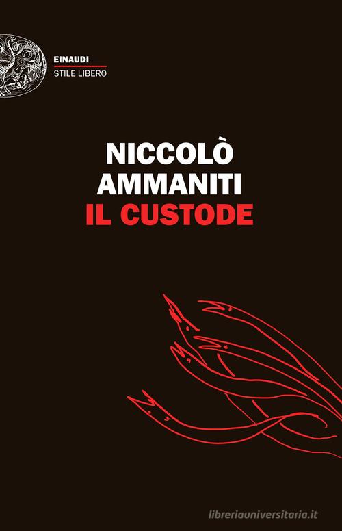 Libro Il custode di Niccolò Ammaniti Einaudi. Stile libero di Einaudi