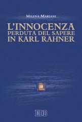 L' innocenza perduta del sapere in Karl Rahner di Milena Mariani edito da EDB