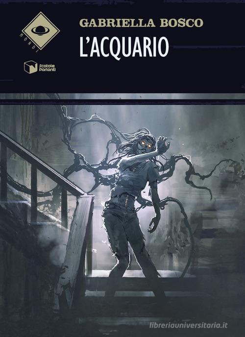 Libro L'acquario di Gabriella Bosco Mondi di Scatole Parlanti
