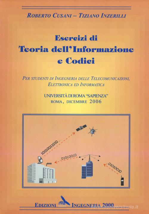 Esercizi di teoria dell'informazione e codici di Roberto Cusani, Tiziano Inzerilli edito da Edizioni Efesto