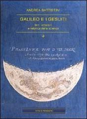 Galileo e i gesuiti. Miti letterari e retorica della scienza di Andrea Battistini edito da Vita e Pensiero