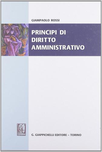 Principi di diritto amministrativo di Giampaolo Rossi edito da Giappichelli