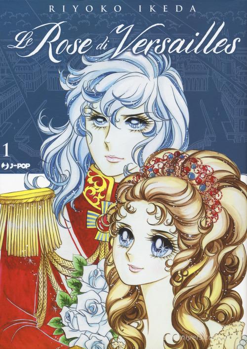 Le rose di Versailles. Lady Oscar collection vol.1 di Riyoko Ikeda -  9788834915141 in Manga