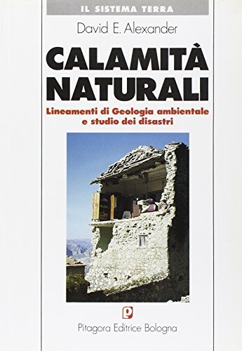 Calamità naturali di David E. Alexander edito da Pitagora