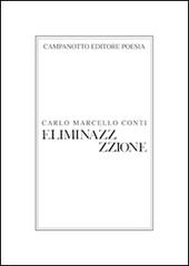 Eliminazz/zzione di Carlo M. Conti edito da Campanotto