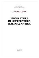 Spigolature di letteratura italiana antica di Antonio Lanza edito da Aracne