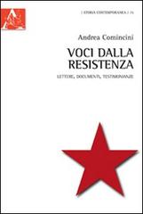 Voci dalla Resistenza. Lettere, documenti, testimonianze di Andrea Comincini edito da Aracne