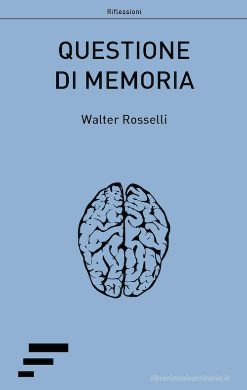 Questione di memoria di Walter Rosselli edito da Caosfera