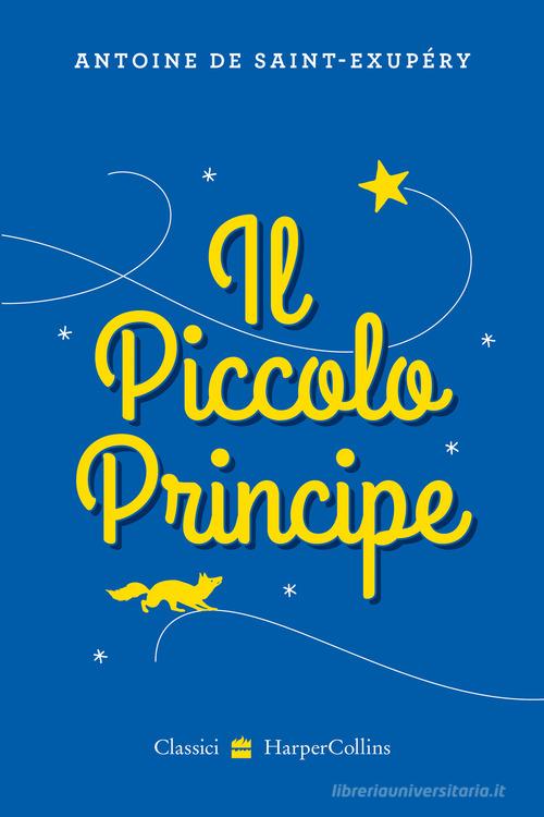 Il Piccolo Principe di Antoine de Saint-Exupéry edito da HarperCollins Italia