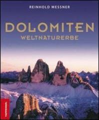 Dolomiten. Weltnaturerbe di Reinhold Messner edito da Tappeiner