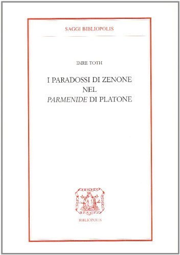 I paradossi di Zenone nel Parmenide di Platone di Imre Toth edito da Bibliopolis