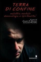 Terra di confine. Malattia mentale, demonologia e spiritualità. Atti del Convegno interdisciplinare (Bocca di Magra, maggio 2007) di Leonardo Marletta, Claudio M. Berardi edito da OCD