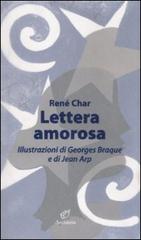 Lettera amorosa di René Char, Jean Arp, Georges Braque edito da Archinto