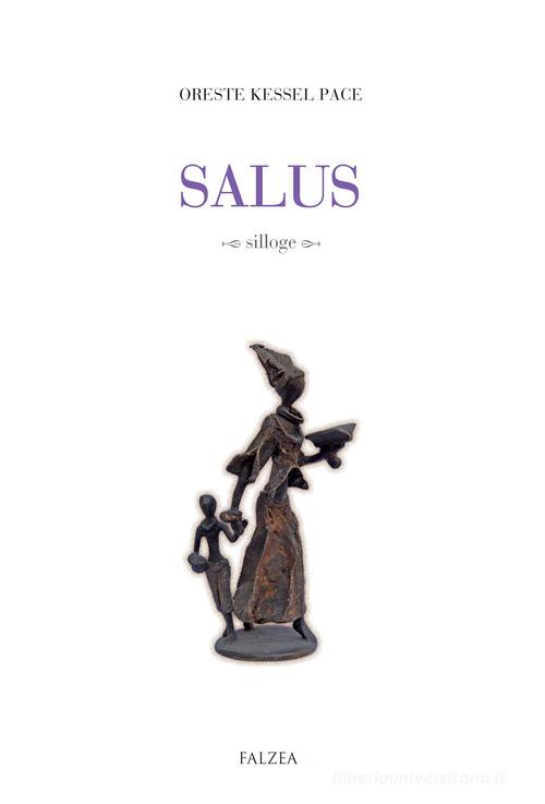 Salus. Ediz. italiana di Oreste Kessel Pace edito da Falzea