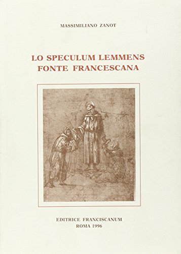 Lo speculum Lemmens, fonte francescana di Massimiliano Zanot edito da Franciscanum