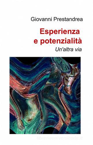 Esperienza e potenzialità di Giovanni Prestandrea edito da ilmiolibro self publishing