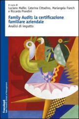 Family audit: la certificazione familiare aziendale. Analisi di impatto edito da Franco Angeli