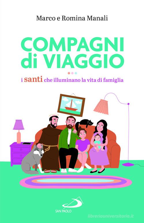 Compagni di viaggio. I santi che illuminano la vita di famiglia di Marco Manali, Romina Manali edito da San Paolo Edizioni
