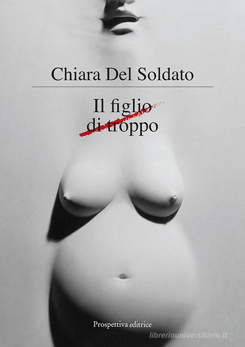 Il figlio di troppo di Chiara Del Soldato edito da Prospettiva Editrice