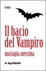 Il bacio del vampiro di Mariapia Messina edito da Il Rovescio