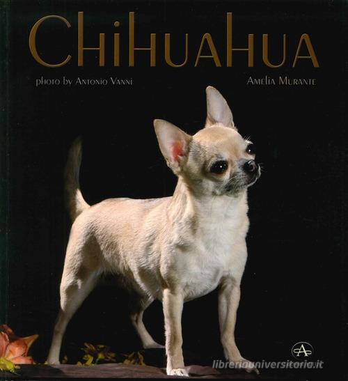 Chihuahua di Amelia Murante edito da Edizioni Altea
