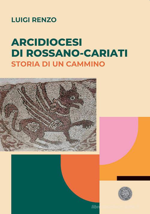Arcidiocesi di Rossano-Cariati. Storia di un cammino di Luigi Renzo edito da ConSenso Publishing