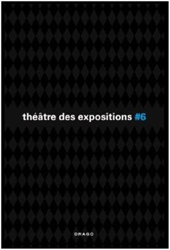 Le Théâtre des Expositions 6. Ediz. francese e italiana edito da Drago (Roma)