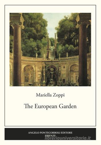The European Garden di Mariella Zoppi edito da Pontecorboli Editore