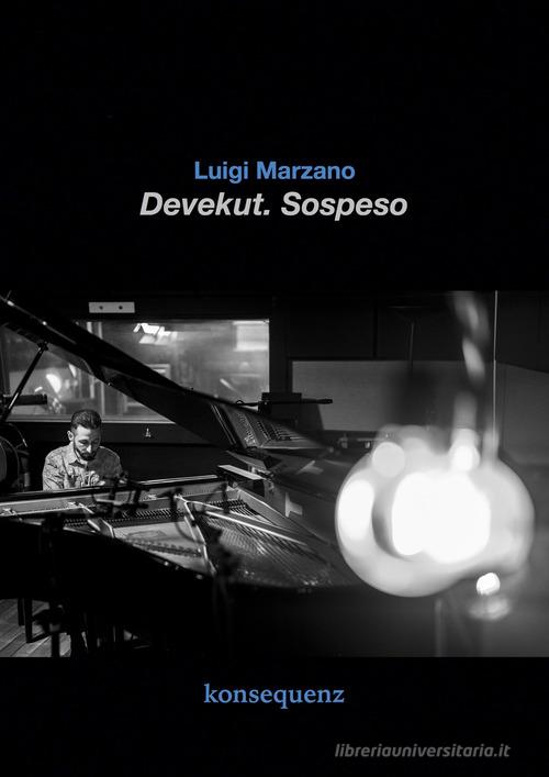 Devekut. Sospeso di Luigi Marzano edito da Konsequenz