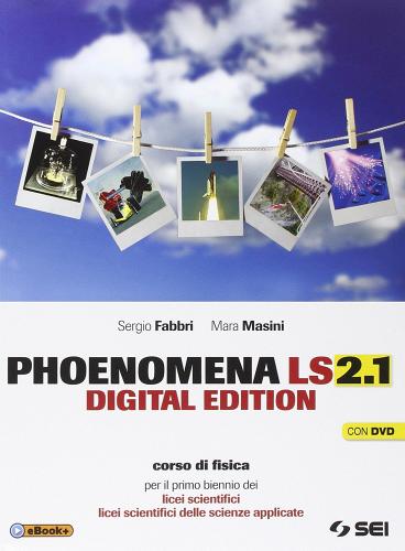 Phoenomena LS 2.1. Con Laboratorio. Per il biennio dei Licei. Con DVD. Con espansione online di Sergio Fabbri, Mara Masini edito da SEI