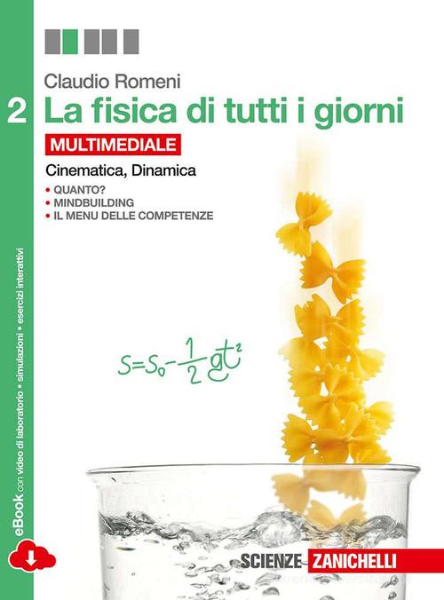 La fisica di tutti i giorni. Per le Scuole superiori. Con e-book. Con espansione online vol.2 di Claudio Romeni edito da Zanichelli