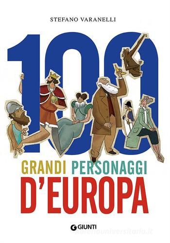 100 grandi personaggi d'Europa di Stefano Varanelli edito da Giunti Editore