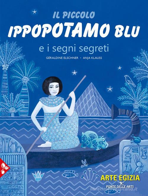 Il piccolo ippopotamo blu e i segni segreti di Géraldine Elschner, Anja Klauss edito da Jaca Book