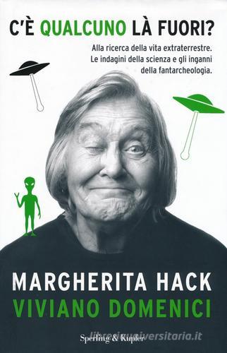 C'è qualcuno là fuori? Alla ricerca della vita extraterrestre. Le indagini della scienza e gli inganni della fantarcheologia di Margherita Hack, Viviano Domenici edito da Sperling & Kupfer