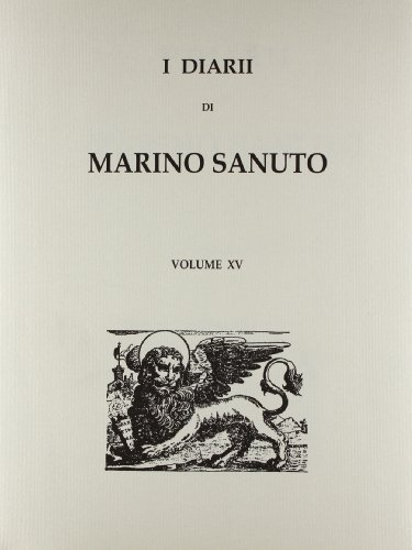 I diarii... (1496-1533) (rist. anast. Venezia, 1879-1903) vol.15 di Marino Sanudo edito da Forni