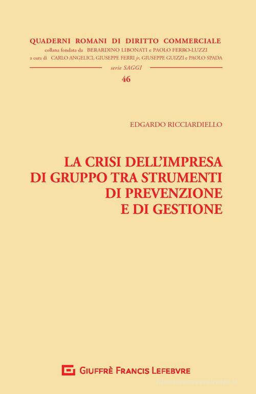 La crisi dell'impresa di gruppo tra strumenti di prevenzione e di gestione di Edgardo Ricciardiello edito da Giuffrè