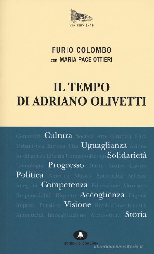 Il tempo di Adriano Olivetti di Furio Colombo, Maria Pace Ottieri edito da Edizioni di Comunità