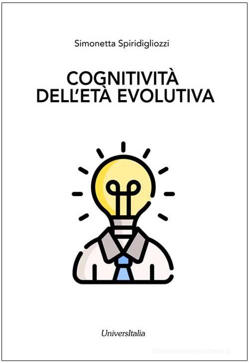 Cognitività dell'età evolutiva di Simonetta Spiridigliozzi edito da Universitalia