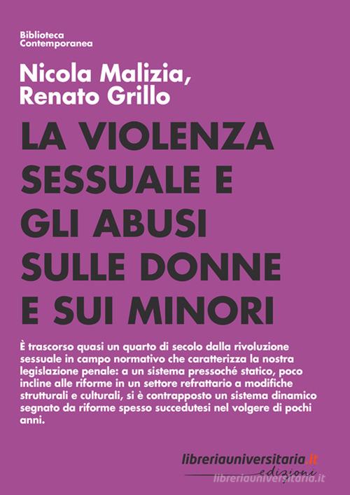 La violenza sessuale e gli abusi sulle donne e sui minori di Nicola Malizia, Renato Grillo edito da libreriauniversitaria.it