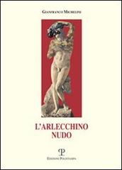 L' arlecchino nudo di Gianfranco Michelini edito da Polistampa