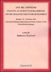 Atti del Convegno. Italy-Cina. An ancient cultural heritage and the challange for future development (Bologna, 23-23 ottobre 2012) edito da Giraldi Editore