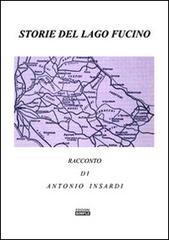 Storie del lago Fucino di Antonio Insardi edito da Simple