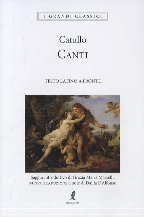 I canti di G. Valerio Catullo edito da Liberamente