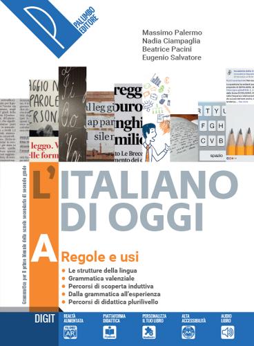 L' italiano di oggi. Per le Scuole superiori. Con e-book. Con espansione online vol.A di Massimo Palermo, Eugenio Salvatore, Nadia Ciampaglia edito da Palumbo