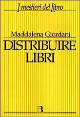 Distribuire libri. Una guida per i piccoli editori di Maddalena Giordani edito da Editrice Bibliografica