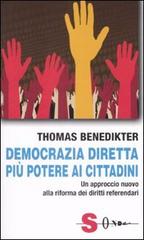 Democrazia diretta: più potere ai cittadini. Un approccio nuovo alla riforma dei diritti referendari di Thomas Benedikter edito da Sonda